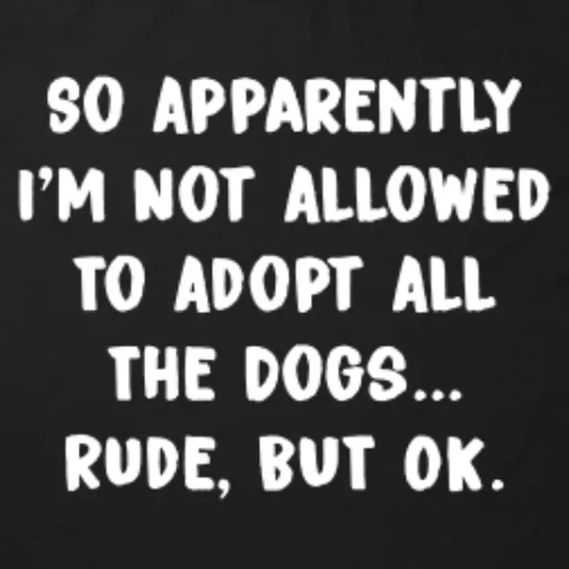 Why can't I adopt all the dogs tee
